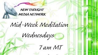 Mid Week Meditation presented by New Thought Media Network