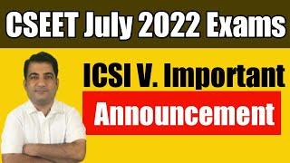 CSEET July 2022 Exams Important Notification of ICSI | ICSI Very Important Announcement for CSEET