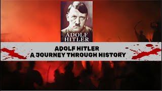 Adolf Hitler  A Journey Through History