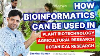 How Bioinformatics Can Be Used in Plant Biotechnology, Agriculture & Botanical Research? Must Watch!