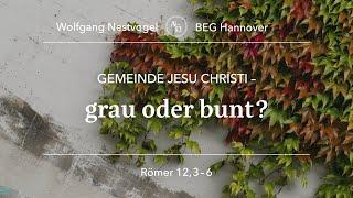 BEGH-Gottesdienst 13.10.2024: Gemeinde Jesu Christi - grau oder bunt?