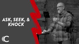 Ask, Seek, & Knock | DNA | Dennis Ray | Connection Christian Church