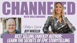 Channeled Podcast: Purpose & Creativity with Bestselling Author Jeff Wheeler and Julie Edmonds