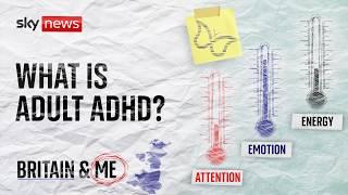 What it's like to live with adult ADHD | Britain and Me