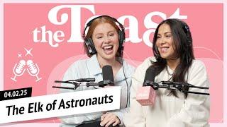 The Elk of Astronauts: The Toast, Wednesday, April 2nd, 2025