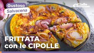 FRITTATA con le CIPOLLE: la RICETTA SALVACENA più GUSTOSA che ci sia!