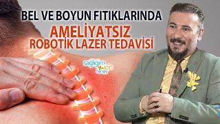 Robotik Lazer Yöntemi ile Ameliyatsız Fıtık Tedavisi