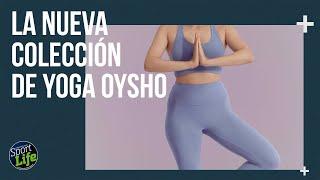 La nueva colección de Yoga Oysho | SPORT LIFE