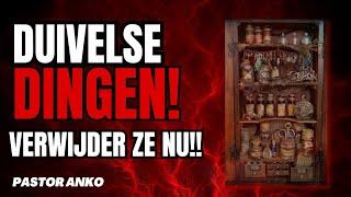 10 duivelse dingen - Verwijder ze!!! | Pastor Anko