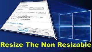 Resize Non Resizable Window Tutorial 2018