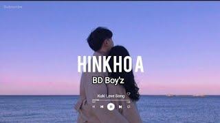 HINKHO A ~ BD Boy'z || Kuki Love Song || (Official Lyric Video) ~