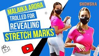 Malaika Arora Gets Trolled For Revealing Stretch Marks Post Gym Session | Malaika Arora | Showsha