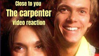 The carpenter - Close to you *Video REACTION*