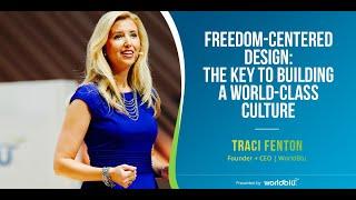 Freedom-Centered Design: The Key to Building a World-Class Culture | Traci Fenton