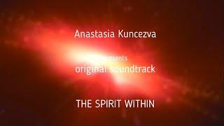 THE SPIRIT WITHIN | A.Kuncezva`s OST