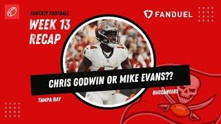 Fantasy Football Week 13 Recap | Chris Godwin or Mike Evans Rest of Season?