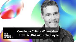 Creating a Culture Where Ideas Thrive: A Q&A with John Coyne