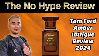 NEW TOM FORD AMBER INTRIGUE REVIEW 2024 | THE HONEST NO HYPE FRAGRANCE REVIEW