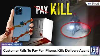 Customer Fails To Pay For iPhone, Kills Delivery Agent | ISH News