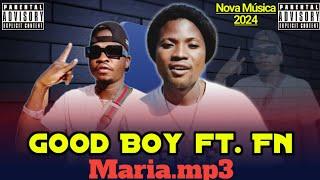 Good Boy ft FN - Maria (Nova Música)