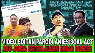 VIDEO EDITAN PARODI ANIES SOAL ACT ABU JANDA KETERLALUAN DASAR BUZZER