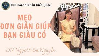 Mẹo đơn giản giúp bạn giàu có -Ngọc Trâm Nguyễn- CLB Doanh Nhân Kiến Quốc 5