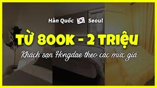 [Hongdae Seoul] TOP3 khách sạn theo các mức giá từ 800 nghìn đến 2 triệu đồng  du lịch Hàn Quốc