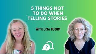 5 Things NOT To Do When Telling Stories with Lisa Bloom