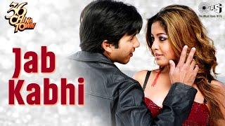 Jab Kabhi | Shahid Kapoor, Tanushree Dutta |Kunal Ganjawala, Alka Y |Himesh Reshammiya|36 China Town