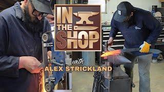 Ep 4 – IN THE SHOP – with Journeyman Bladesmith Alex Strickland