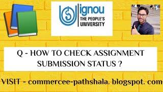 HOW TO CHECK IGNOU ASSIGNMENT SUBMISSION STATUS ?