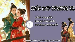 (1) Trèo Cao Thượng Vị; truyện cổ đại, nữ cường, xuyên không, cung đấu, mưu quyền