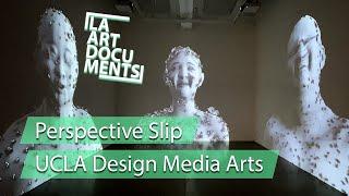 Perspective Slip / UCLA Design Media Arts 2nd Year Candidates / New Wight Gallery