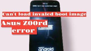 asus Z00RD error can't load invalid boot image || ZE500KG