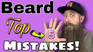 Top 5 Beard Mistakes to AVOID!