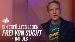 Frei von Sucht leben - wie geht das? -  Der 3 Minuten Impuls