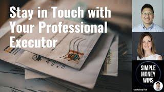 E168 Stay in Touch with Your Professional Executor