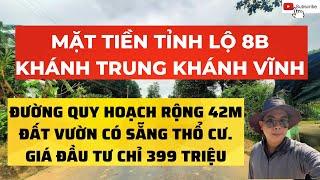 BÁN ĐẤT KHÁNH TRUNG KHÁNH VĨNH, MẶT TIỀN TỈNH LỘ 8B, GIÁ ĐẦU TƯ CHỈ 399 TRIỆU | TRẦN ANH THI BĐS.