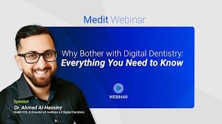 [Full ver.] Medit webinar : Why bother digital dentistry - Everything you need to know