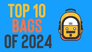 Top 10 Bags of 2024!  (Or maybe 12 or 13)
