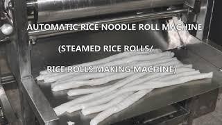 Amazing Fresh Soft Rice Noodle Roll Machines -Very Tasty Steamed Rice Roll Automatic Making Machines