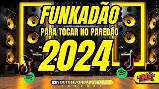 FUNKADÃO 2024 PARA TOCAR NO PAREDÃO  FUNK 2024  FUNK SEM PALAVRÃO  AS MAIS TOCADAS #funk2024