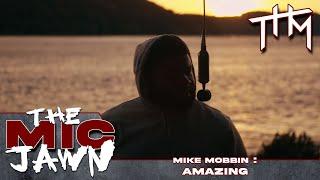 The Mic Jawn: Mike Mobbin - Amazing (Shot by @th.media_)