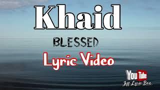 Khaid_Blessed_(Lyric Video)