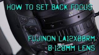 How To Set Back Focus Fujinon LA16x8BRM b4 Lens