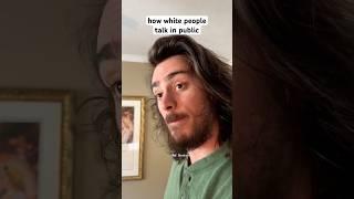 how white people talk in public #shorts #comedy #funny