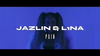 JAZLIN & L1NA - PAIN (Video)