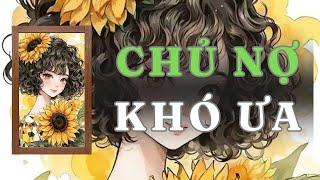 [ TRUYỆN AUDIO ] CHỦ NỢ KHÓ ƯA - FULL | GIANG TUỆ MẪN AUDIO CHỮA LÀNH | REVIEW |