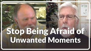 Stop Being Afraid of Unwanted Moments | Guy Finley