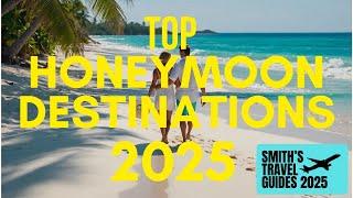 Top 10 Best Honeymoon Destinations in the World